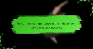 Film Criticism: Importance in the Independent Film Scene and Industry