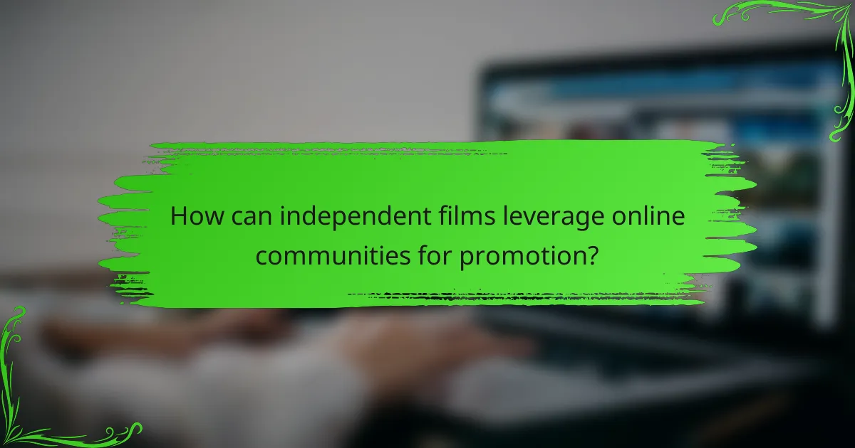 How can independent films leverage online communities for promotion?