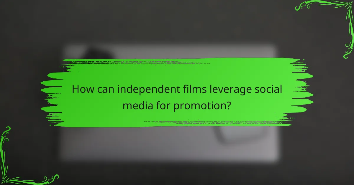 How can independent films leverage social media for promotion?