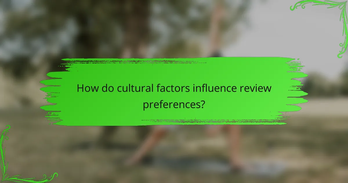 How do cultural factors influence review preferences?