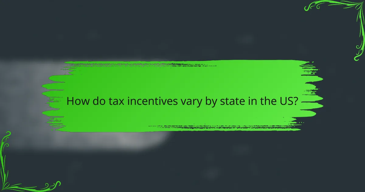 How do tax incentives vary by state in the US?