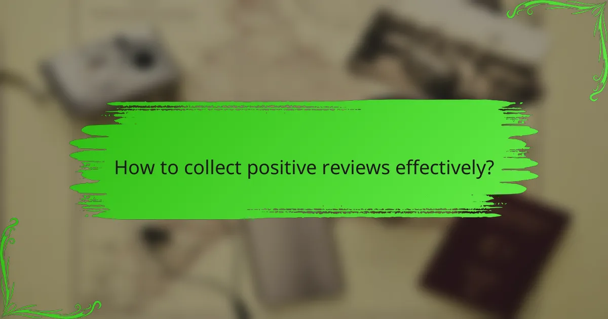 How to collect positive reviews effectively?