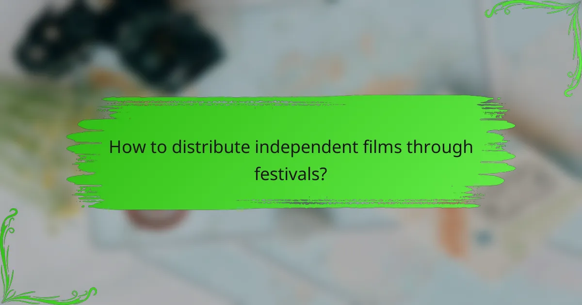 How to distribute independent films through festivals?