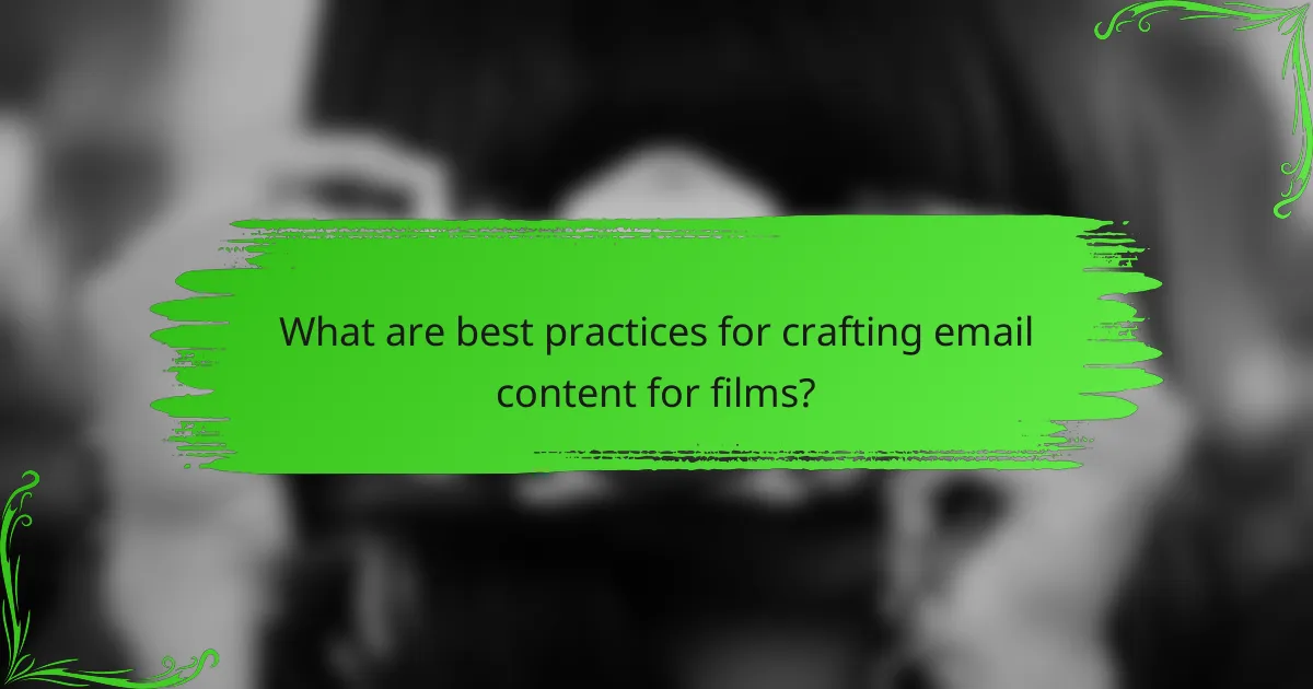 What are best practices for crafting email content for films?