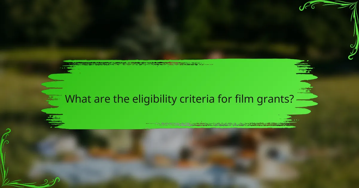 What are the eligibility criteria for film grants?