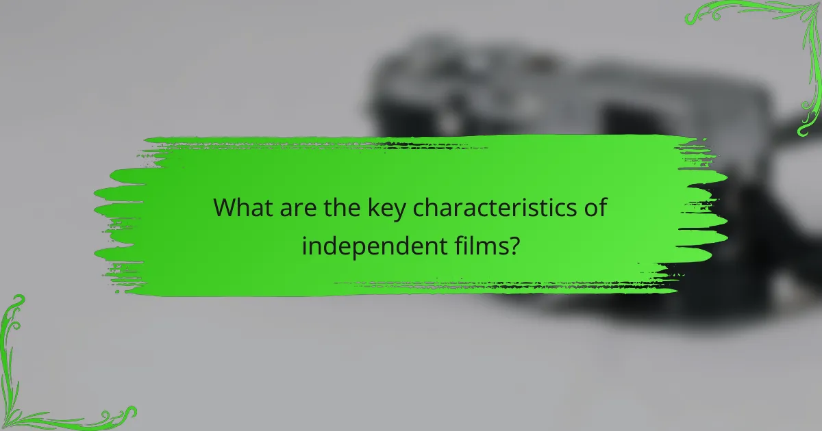 What are the key characteristics of independent films?
