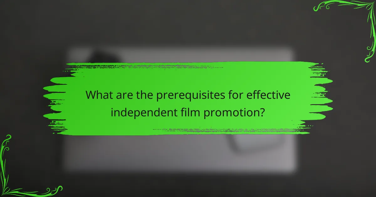 What are the prerequisites for effective independent film promotion?