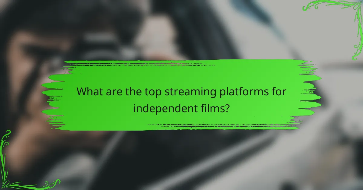 What are the top streaming platforms for independent films?