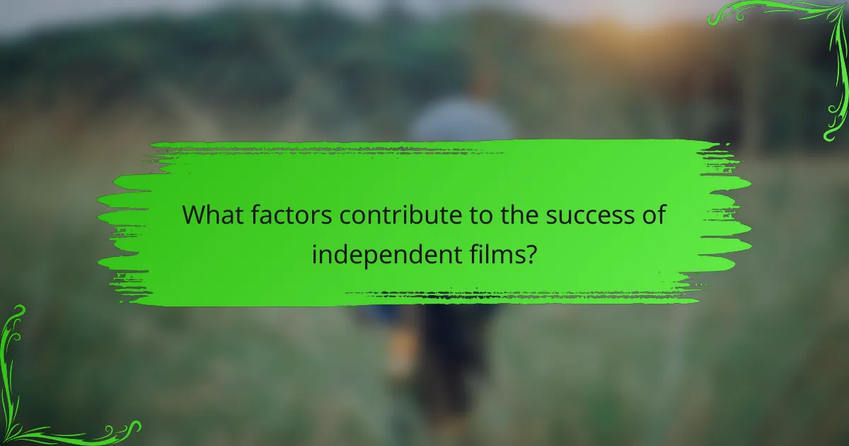 What factors contribute to the success of independent films?