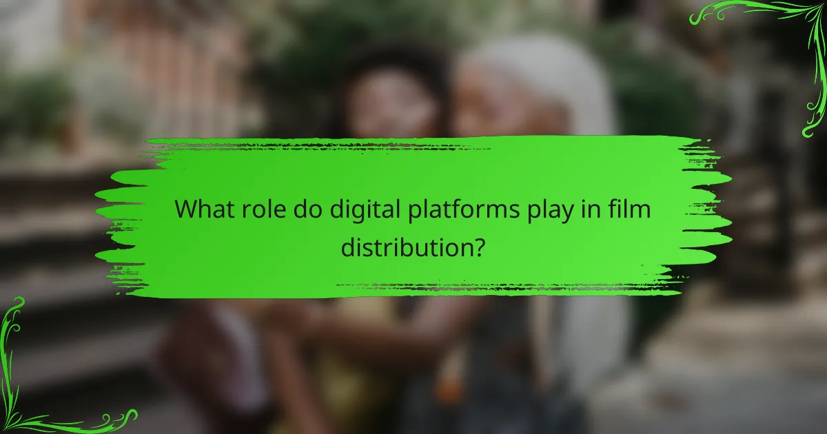 What role do digital platforms play in film distribution?