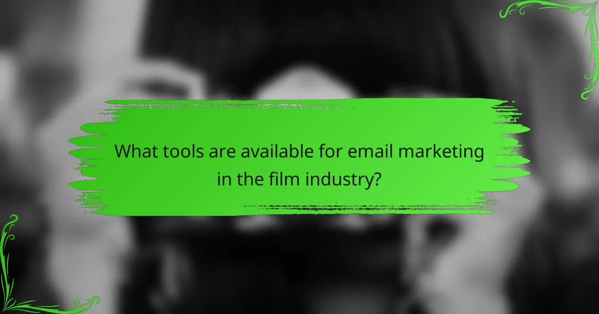 What tools are available for email marketing in the film industry?
