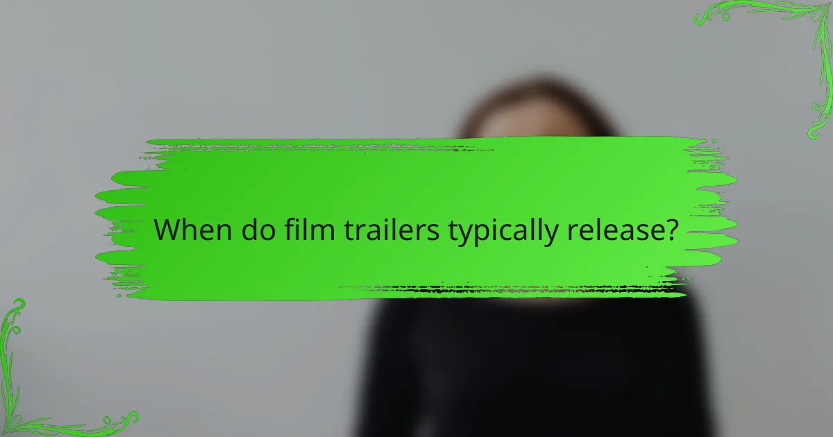 When do film trailers typically release?