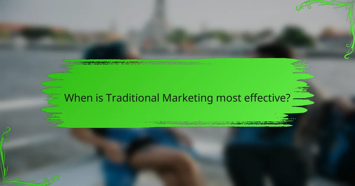 When is Traditional Marketing most effective?