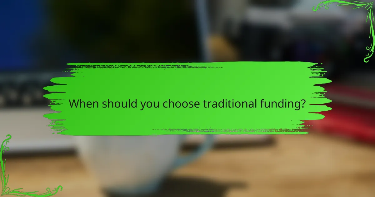 When should you choose traditional funding?